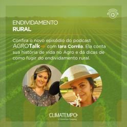 Endividamento Rural é tema do podcast AgroTalk