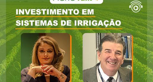 Investimento em sistemas de Irrigação é tema do AgroTalk