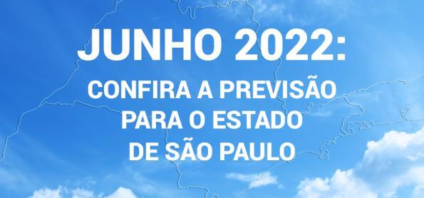 Junho 2022: Confira a previsão para o estado de São Paulo