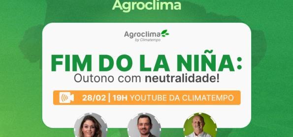 Conexão Agroclima irá falar do fim do La Niña
