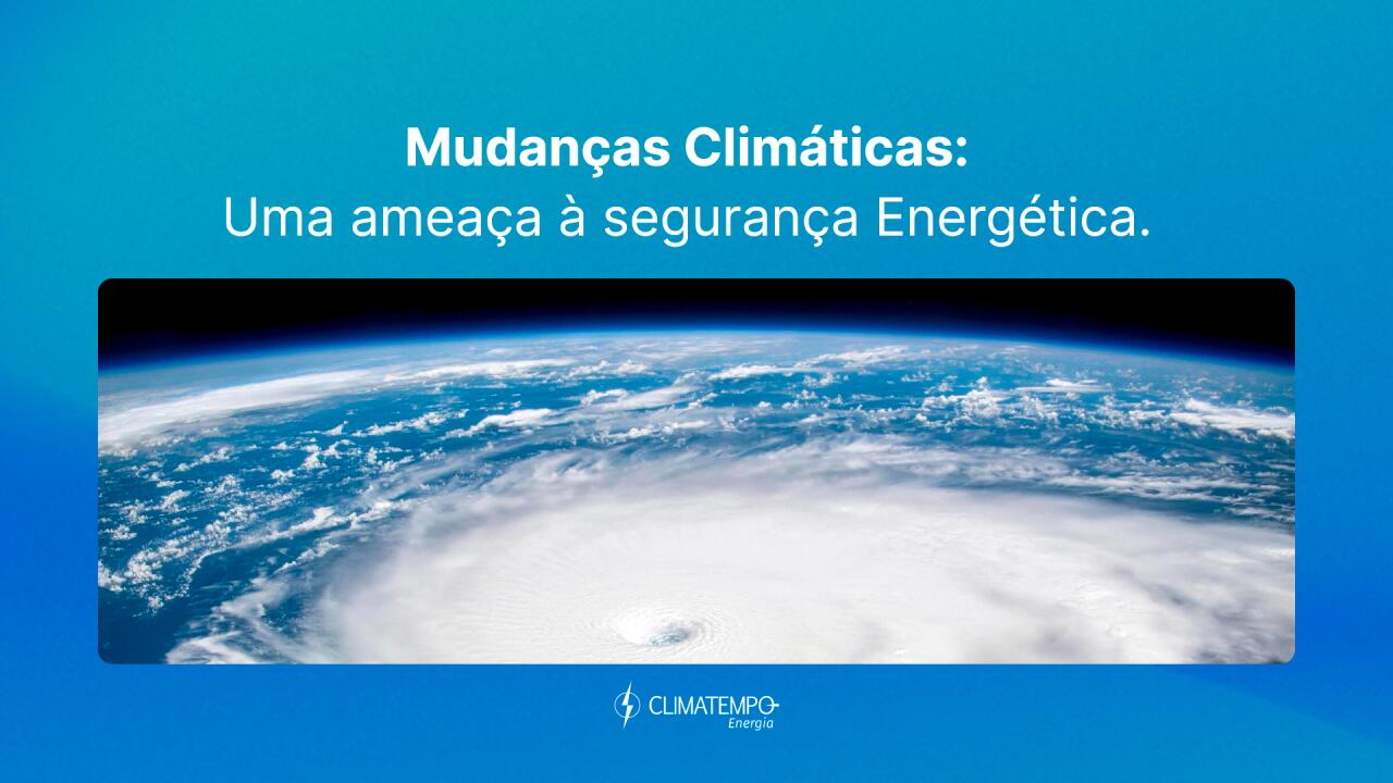 Image Mudanças Climáticas: Uma ameaça à segurança Energética