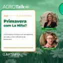 A chegada da Primavera: La Niña e as chuvas plantadeiras